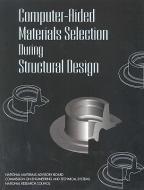 Computer-Aided Materials Selection During Structural Design di National Research Council, Division On Engineering And Physical Sci, National Materials Advisory Board edito da NATL ACADEMY PR