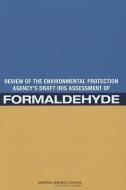 Review of the Environmental Protection Agency's Draft IRIS Assessment of Formaldehyde di Committee to Review EPA's Draft IRIS Assessment of Formaldehyde, Board on Environmental Studies and Toxicology, Division o edito da National Academies Press