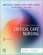 Introduction To Critical Care Nursing di Sole, Klein, Moseley edito da Elsevier Health Sciences