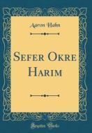 Sefer Okre Harim (Classic Reprint) di Aaron Hahn edito da Forgotten Books