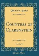 Countess of Clarenstein, Vol. 2 of 3 (Classic Reprint) di Unknown Author edito da Forgotten Books