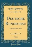 Deutsche Rundschau, Vol. 51: April, Mai, Juni, 1887 (Classic Reprint) di Julius Rodenberg edito da Forgotten Books