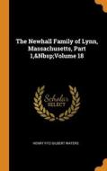 The Newhall Family Of Lynn, Massachusetts, Part 1, volume 18 di Henry Fitz-Gilbert Waters edito da Franklin Classics