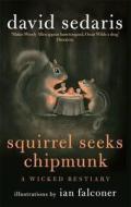 Squirrel Seeks Chipmunk di David Sedaris edito da Little, Brown Book Group