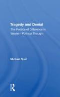Tragedy And Denial di Michael E Brint edito da Taylor & Francis Ltd