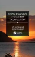 Chemo-biological Systems For Co2 Utilization edito da Taylor & Francis Ltd