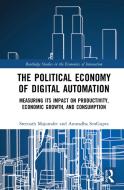 The Political Economy Of Digital Automation di Sreenath Majumder, Anuradha SenGupta edito da Taylor & Francis Ltd