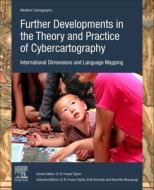 Further Developments in the Theory and Practice of Cybercartography edito da Elsevier Science & Technology