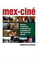 Aldama, F:  Mex-Ciné di Frederick Luis Aldama edito da University of Michigan Press