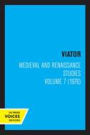 Viator, Medieval And Renaissance Studies, Volume 7 (1976) di The Center for Medieval and Renaissance Studies edito da University Of California Press
