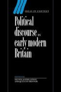 Political Discourse in Early Modern Britain di N. T. Phillipson edito da Cambridge University Press