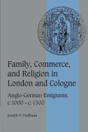 Family, Commerce, and Religion in London and Cologne di Joseph P. Huffman edito da Cambridge University Press
