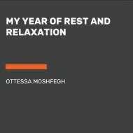 My Year of Rest and Relaxation di Ottessa Moshfegh edito da RANDOM HOUSE LARGE PRINT