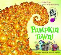 Pumpkin Town! Or, Nothing Is Better and Worse Than Pumpkins di Katie Mcky edito da HOUGHTON MIFFLIN