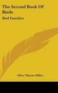 The Second Book of Birds: Bird Families di Olive Thorne Miller edito da Kessinger Publishing