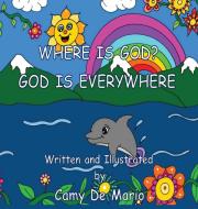 Where is God? God is everywhere di Camy De Mario edito da Camilla De Mario