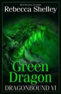 Dragonbound VI: Green Dragon di Rebecca Shelley edito da Wonder Realms Books