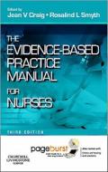 The Evidence-Based Practice Manual for Nurses di Professor Rosalind L. Smyth, Jean V. Craig edito da Elsevier Health Sciences