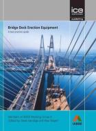 Bridge Deck Erection Equipment: A best practice guide di Steve Harridge edito da ICE Publishing