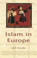 Islam in Europe di Jack Goody edito da Polity Press