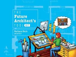 The Future Architect's Tool Kit di Barbara Beck edito da SCHIFFER PUB LTD