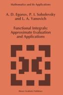 Functional Integrals di A. D. Egorov, P. I. Sobolevsky, L. A. Yanovich edito da Springer Netherlands