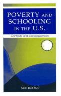 Poverty and Schooling in the U.S. di Sue Books edito da Taylor & Francis Inc