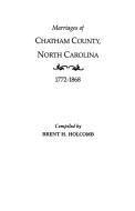 Marriages of Chatham County, North Carolina, 1772-1868 di Brent Holcomb, Holcomb edito da Clearfield