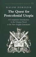 The Quest for Postcolonial Utopia di Ralph Pordzik edito da Lang, Peter