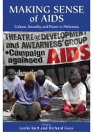 Making Sense of AIDS: Culture, Sexuality, and Power in Melanesia edito da UNIV OF HAWAII PR