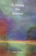 Echoing the Silence di John Skinner edito da GRACEWING