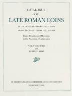 Catalogue of Late Roman Coins in the Dumbarton Oaks Collection and in the Whittemore Collection: From Arcadius and Honor di Philip Grierson edito da Harvard University Press