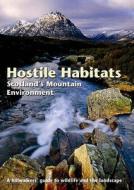 Hostile Habitats - Scotland's Mountain Environment edito da Scottish Mountaineering Trust