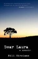 Dear Laura: A Memoir di Bill Girolamo edito da Blue Wood Publishing