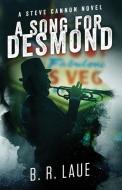 A Song for Desmond: A Steve Cannon Novel di Mr B. R. Laue edito da Brandy Hill Publishing