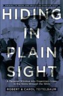 Hiding in Plain Sight di Robert J. Teitelbaum edito da Robert Teitelbaum Publishings