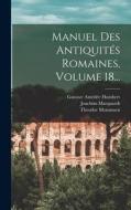Manuel Des Antiquités Romaines, Volume 18... di Joachim Marquardt, Theodor Mommsen edito da LEGARE STREET PR