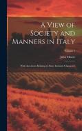 A View of Society and Manners in Italy: With Anecdotes Relating to Some Eminent Characters; Volume 2 di John Moore edito da LEGARE STREET PR