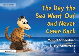 The Day The Sea Went Out And Never Came Back: A Story For Children Who Have Lost Someone They Love di Margot Sunderland edito da Taylor & Francis Ltd