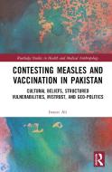 Contesting Measles And Vaccination In Pakistan di Inayat Ali edito da Taylor & Francis Ltd
