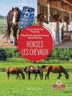Horses (Les Chevaux) Bilingual Eng/Fre di Amy Culliford edito da CRABTREE ROOTS