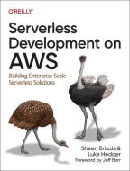 Serverless Development On AWS di Sheen Brisals, Luke Hedger edito da O'Reilly Media