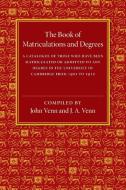 The Book of Matriculations and Degrees edito da Cambridge University Press