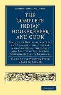 The Complete Indian Housekeeper and Cook di Flora Annie Webster Steel, Grace Gardiner edito da Cambridge University Press