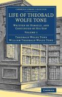 Life of Theobald Wolfe Tone di Theobald Wolfe Tone edito da Cambridge University Press