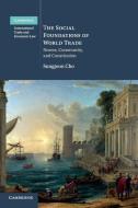 The Social Foundations of World Trade di Sungjoon Cho edito da Cambridge University Press