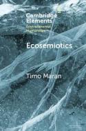 Ecosemiotics di Timo Maran edito da Cambridge University Press