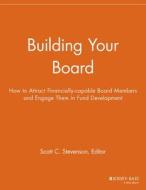 Building Your Board di Npcr, Scott C. Stevenson edito da John Wiley & Sons
