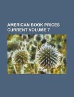 American Book Prices Current Volume 7 di Books Group edito da Rarebooksclub.com