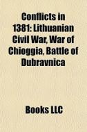 Conflicts In 1381: Lithuanian Civil War, di Books Llc edito da Books LLC, Wiki Series